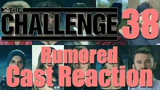 The Challenge 38 - Rumored Cast Reaction