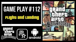 Grand Theft Auto San Andreas | Flight and Landing |Android |Game Play #112