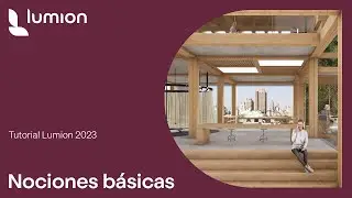 Tutorial Lumion 2023: nociones b&aacute;sicas