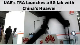 Top News  UAE's TRA launches a 5G lab with China's Huawei.|Exact Five