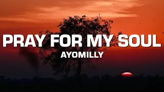 Ayomilly - Pray For My Soul (Lyrics)