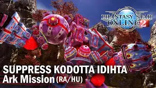 PSO2 (NA) Xbox One &ndash; Ark Mission &ndash; Suppress Kodotta Idihta &ndash; Super Hard (Lv55) &ndash; RA/HU