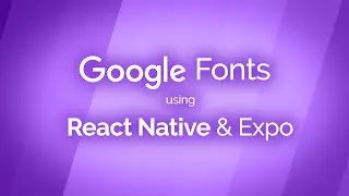 Using Google Fonts with React Native Expo!