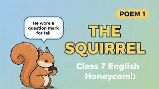 📘 The Squirrel &ndash; Class 7 English Honeycomb | Poem 1 Full Explanation 🐿️