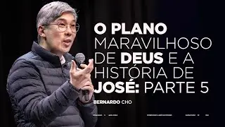 #05 - O PLANO MARAVILHOSO DE DEUS E A HIST&Oacute;RIA DE JOS&Eacute; | BERNARDO CHO
