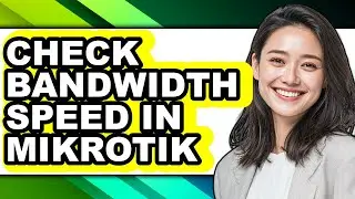 How to Check Bandwidth Speed in Mikrotik (easy Method)