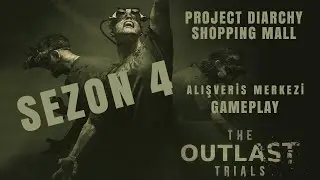 The Outlast Trials - Project Diarchy / Alışveriş merkezi ( Shopping Mall ) Gameplay