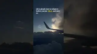 move on😌✨️#single#life#travel#views #shorts #clouds #flight