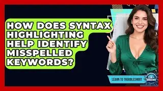 How Does Syntax Highlighting Help Identify Misspelled Keywords? - Learn To Troubleshoot