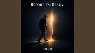 Before I&rsquo;m Ready