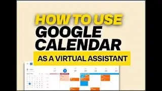 Part 1 Tutorial: Basic Google Calendar for Virtual Assistants