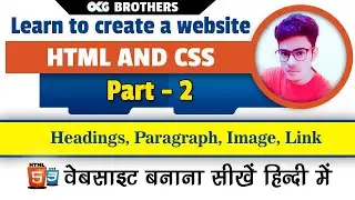HTML and CSS | Part - 2 | Heading, Paragraph, Image, Link | AKG Brothers