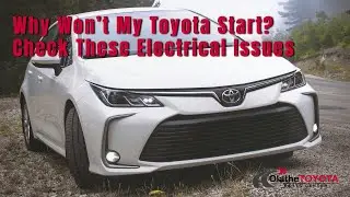 Toyota Won't Start? An Electrical Problem With The Battery, Fuse, or Starter May Be The Cause