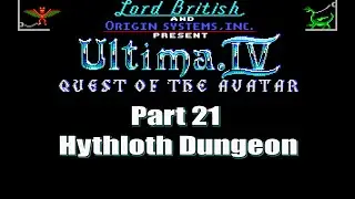 Ultima IV Quest of the Avatar Walkthrough Part 21 Hythloth Dungeon