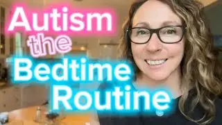 AUTISM AND THE BEDTIME ROUTINE: Key factors to improve and reduce behavior problems at bedtime.