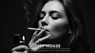 Best of Deep House 2026 | Chill Mix & Deep Feelings