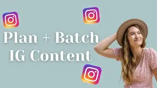 How To Plan + Batch Instagram Content | Tips To Save Time