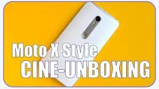 CINE-UNBOXING | Moto X Style&trade;
