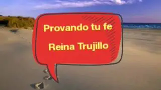 Reina Trujillo.. Provando tu fe