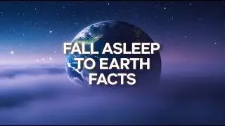 Calm Earth Facts for Sleep