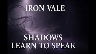 Iron Vale &ndash; Shadows Learn to Speak (Lyric Video)