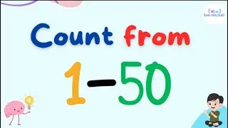 Count from 1-50 | Learn Counting | Number Song 1 to 50 |One To Fifty Counting |Count to 50 by 1's