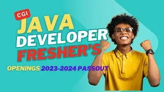 CGI Java Developer Fresher's Openings - 2023-2024 Passout
