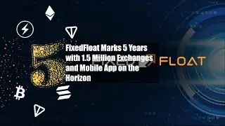 FixedFloat Marks 5 Years with 1.5 Million Exchanges and Mobile App on