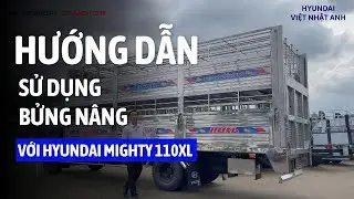 Hướng Dẫn Sử Dụng Bửng Nâng Xe Tải Hyundai Mighty 110XL Đơn Giản & Hiệu Quả