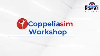 Coppeliasim: Robotics Control with Python API | IIT Delhi Workshop