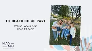 Til Death Do Us Part | Navigating Motherhood | Pastor Lucas and Heather Pace