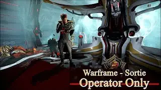 Warframe - Complete Sortie Solo with Operator Only In 15 Minutes