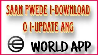 Saan pwede mag -update o mag - download ng World App 