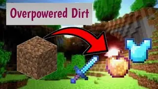 Playing Minecraft But Dirts drop Overpowered Loot