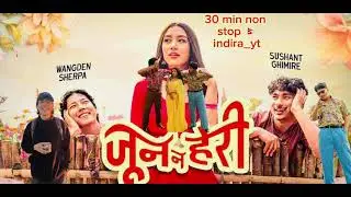 JUN NA HERI  [30 min non stop] do watch official video on @WangdenSherpa ​⁠&@Sushant_Ghimire