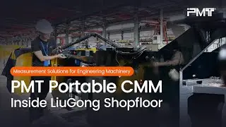 How PMT Portable CMM Empowers LiuGong's Manufacturing