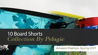 10 Board Shorts Collection By Pelagic Amazon Fashion, Spring 2017