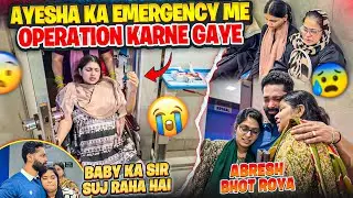 Ayesha Ka Emergency Me Operation Karne Gaye 😭| Abresh Bhot Roya 💔| Fokats | Abresh & Zeeshan