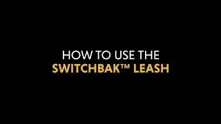 One Leash. Many Uses. Switchbak&trade; Leash.