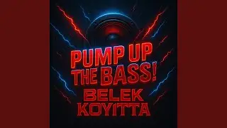 Pump Up The Bass! (feat. Koyitta)