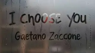 🎵 I Choose You -  Gaetano Zaccone 🎵 © 2026 Gaetano Zaccone