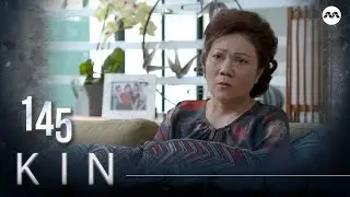 Kin 《亲》EP145 (ENGLISH/CHINESE/MALAY SUBS)