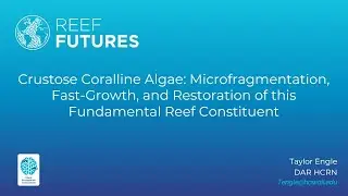 Crustose Coralline Algae: Microfragmentation, Fast-Growth, and Restoration of this Reef Constituent