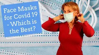 Best Face Masks for Covid -19 - What Have We Learned?