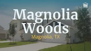 Magnolia Woods by LGI Homes | New Homes in Magnolia, TX