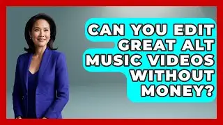 Can You Edit Great Alt Music Videos Without Money? - Alt Scene Guru