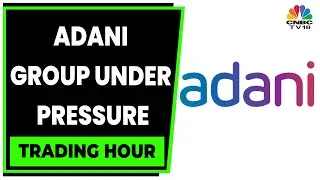 Adani Group Stocks Fall In Trade, After Hindenburg Reveals Short Positions | Trading Hour |CNBC-TV18