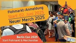 Berlin Con 2025 &ndash; Start Flohmarkt-Anmeldung 02.06.25 &ndash; Neuer Merch &ndash; Update