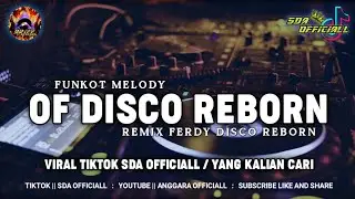 Funkot Melody - Of Disco Reborn {ARIEF ANGGARA} || FERDY DISCO REBORN