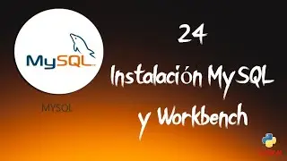 24 - Instalación de MySQL y Workbench
